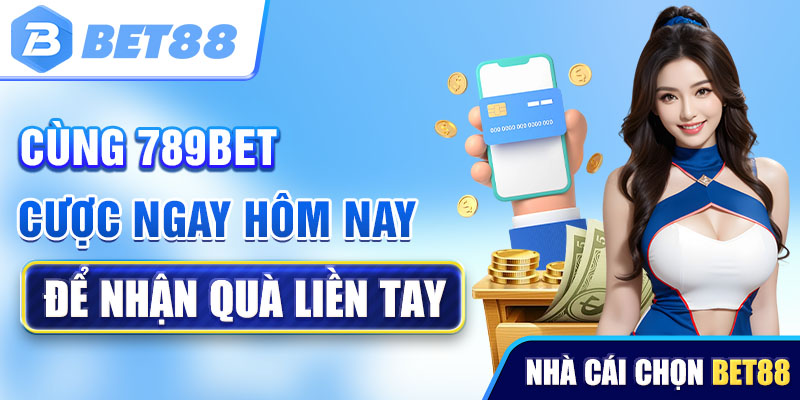 Cược ngay hôm nay để nhận quà liền tay