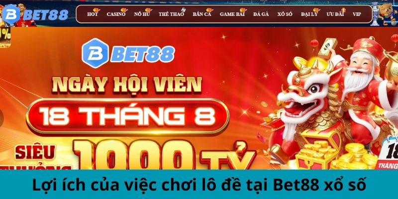 Lợi ích của việc chơi lô đề tại Bet88 xổ số