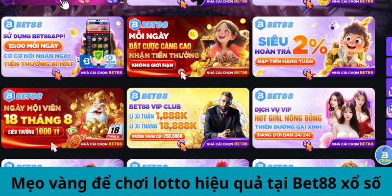 Mẹo vàng để chơi lotto hiệu quả tại Bet88 xổ số