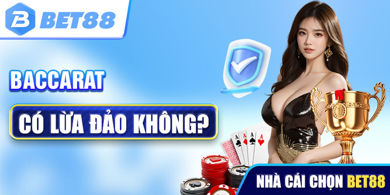 baccarat có lừa đảo không ?