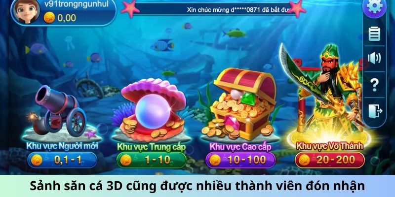 Sảnh săn cá 3D cũng được nhiều thành viên đón nhận