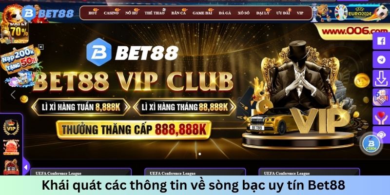 Khái quát các thông tin về sòng bạc uy tín Bet88 