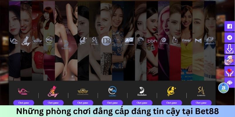 Những phòng chơi đẳng cấp đáng tin cậy tại Bet88