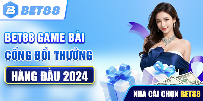 Bet88 game bài cổng game hàng đầu 2024