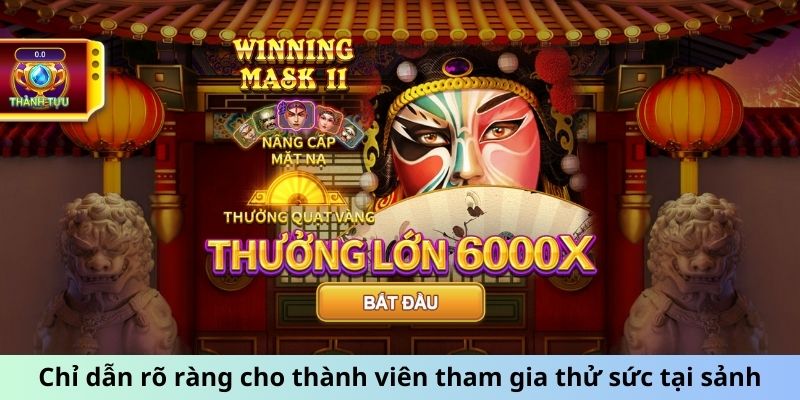 Chỉ dẫn rõ ràng cho thành viên tham gia thử sức tại sảnh