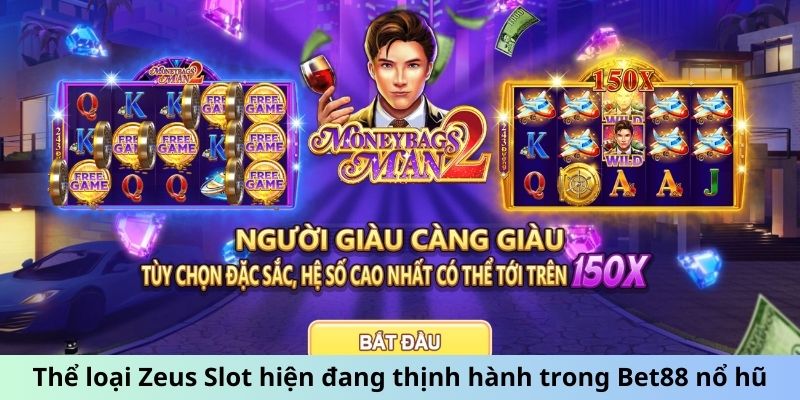 Thể loại Zeus Slot hiện đang thịnh hành trong Bet88 nổ hũ