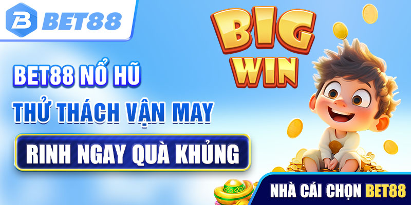 Bet88 Nổ Hũ