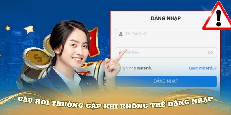 Câu hỏi thường gặp khi không thể đăng nhập vào nền tảng