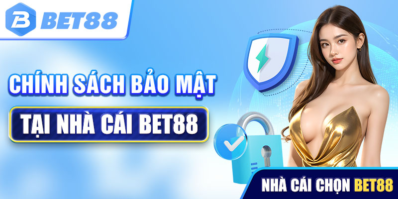 Giải đáp về chính sách bảo mật tại nhà cái Bet88 là gì?