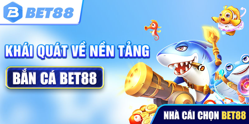 Khái quát sơ bộ về nền tảng cùng tựa game bắn cá