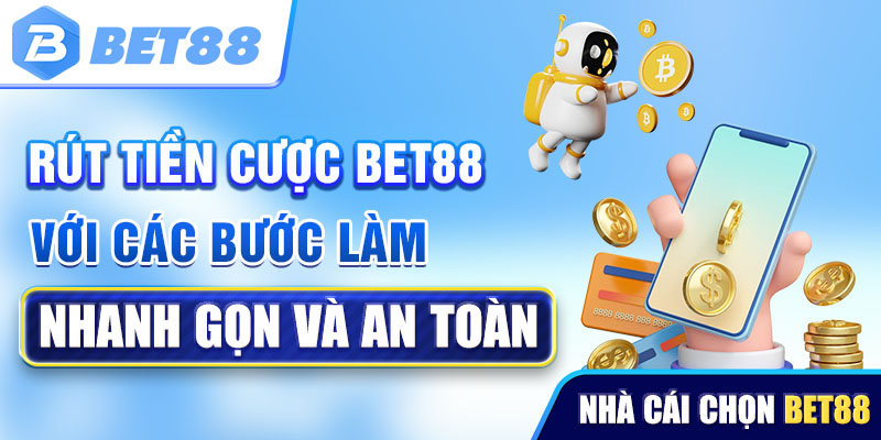 Thông tin cơ bản về giao dịch rút tiền tại BET88