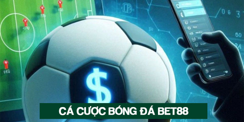 Cá độ bóng đá Bet88 được yêu thích nhất