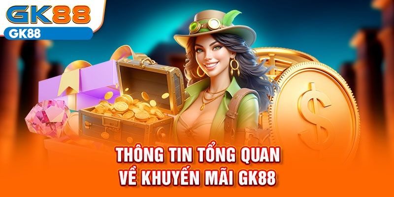 Giới thiệu dịch vụ khuyến mãi tại nhà cái trực tuyến GK88