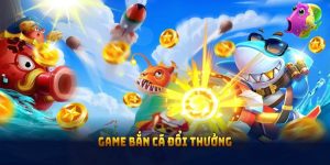 Bắn cá đổi thưởng